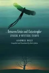 Between Crisis and Catastrophe - Bely Andrei