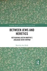 Between Jews and Heretics - den Dulk Matthijs