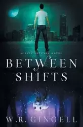 Between Shifts - Gingell W. R.