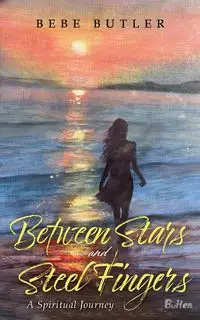 Between Stars and Steel Fingers - Bebe Butler