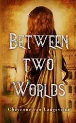 Between Two Worlds - van Cheyenne Langevelde