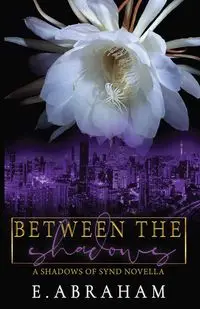 Between the Shadows - Abraham E