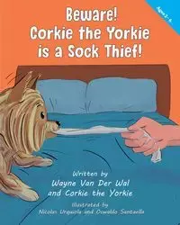 Beware! Corkie the Yorkie is a Sock Thief! - Van Wayne Der Wal