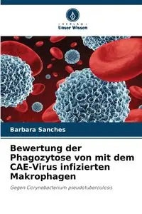 Bewertung der Phagozytose von mit dem CAE-Virus infizierten Makrophagen - Barbara Sanches