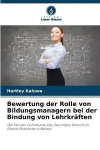 Bewertung der Rolle von Bildungsmanagern bei der Bindung von Lehrkräften - Kaluwa Hartley