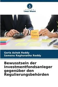 Bewusstsein der Investmentfondsanleger gegenüber den Regulierungsbehörden - Ashok Reddy Gorla