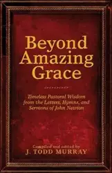 Beyond Amazing Grace - Murray Todd J.