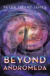 Beyond Andromeda - James Peter Tirant