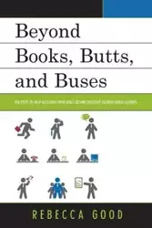 Beyond Books, Butts, and Buses - Rebecca Good