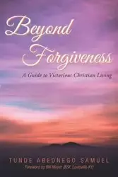 Beyond Forgiveness - Samuel Tunde