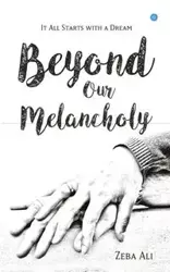 Beyond Our Melancholy - Ali Zeba