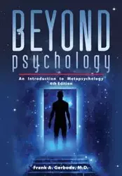 Beyond Psychology - Gerbode Frank A.