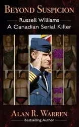 Beyond Suspicion; Russell Williams Serial Killer - Warren Alan r