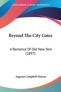 Beyond The City Gates - Augusta Watson Campbell