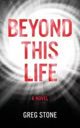 Beyond This Life - Greg Stone