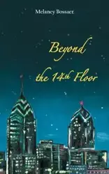 Beyond the 14th Floor - Bossaer Melaney