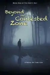 Beyond the Contested Zone - Toby Cox