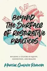 Beyond the Surface of Restorative Practices - Marisol Rerucha Quevedo