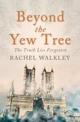 Beyond the Yew Tree - Rachel Walkley