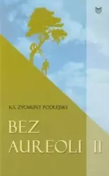 Bez aureoli II - Zygmunt Podlejski