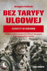 Bez taryfy ulgowej. Kobiety w wojsku - Grzegorz Kaliciak