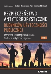 Bezpieczeństwo antyterrorystyczne budynków T.1 - Jarosław Stelmach, Barbara Wiśniewska-Paź