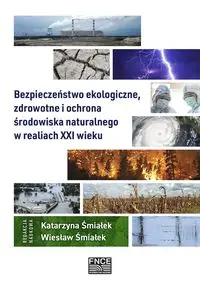 Bezpieczeństwo ekologiczne, zdrowotne i ochrona.. - Katarzyna Śmiałek, Wiesław Śmiałek