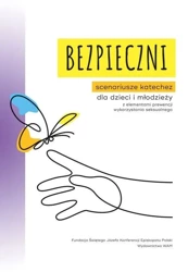 Bezpieczni. Scenariusze katechez dla dzieci... - Aneta Rayzacher-Majewska, Aleksandra Bałoniak