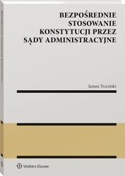 Bezpośrednie stosowanie Konstytucji przez sądy.. - Janusz Stanisław Trzciński