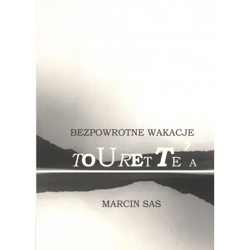 Bezpowrotne Wakacje Tourettea - MARCIN SAS