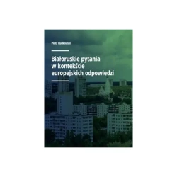 Białoruskie pytania w kontekście europejskich odpowiedzi - PIOTR RUDKOUSKI