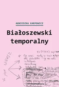 Białoszewski temporalny - Agnieszka Karpowicz