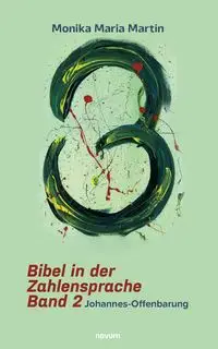 Bibel in der Zahlensprache - Band 2 - Monika Maria Martin