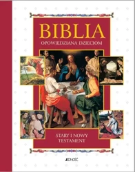 Biblia opowiedziana dzieciom ST i NT w.2011JEDNOŚĆ - praca zbiorowa