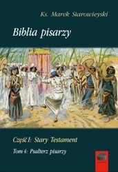 Biblia pisarzy, cz. I Stary Testament Tom 4 Psałterz pisarzy - Marek ks. Starowieyski