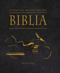 Biblia turystyki motocyklowej - Fred Rau