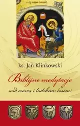 Biblijne medytacje nad wiarą i ludzkim losem - Jan Klinkowski