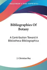 Bibliographies Of Botany - Christian Bay J.