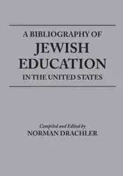 Bibliography of Jewish Education in the United States - Norman Drachler