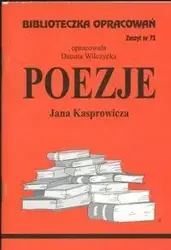 Biblioteczka opracowań nr 073 Poezje J.Kasprowicza - Danuta Wilczycka