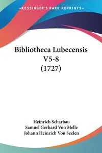 Bibliotheca Lubecensis V5-8 (1727) - Scharbau Heinrich