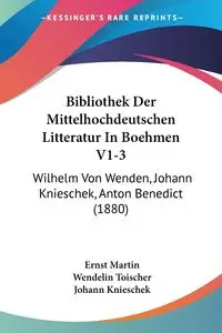 Bibliothek Der Mittelhochdeutschen Litteratur In Boehmen V1-3 - Martin Ernst