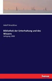 Bibliothek der Unterhaltung und des Wissens - Streckfuss Adolf