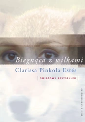 Biegnąca z wilkami. - Clarissa Pinkola Estes