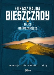 Bieszczady. To, co najważniejsze - Łukasz Bajda