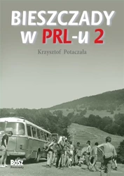 Bieszczady w PRL-u 2 - Krzysztof Potaczała