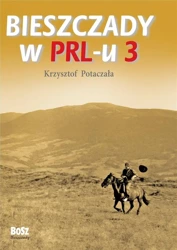 Bieszczady w PRL-u 3 - Krzysztof Potaczała