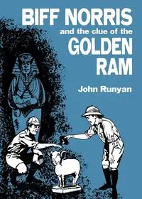 Biff Norris and the Clue of the Golden Ram - John Runyan