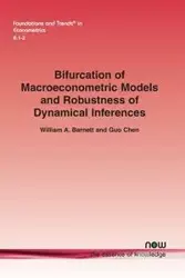 Bifurcation of Macroeconometric Models and Robustness of Dynamical Inferences - William A. Barnett