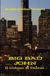 Big Bad John - Il Colosso di Detroit - Antonio Fierimonte